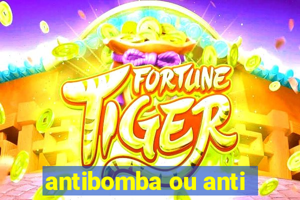 antibomba ou anti-bomba